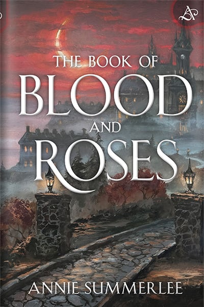 The Book of Blood and Roses by Annie Summerlee